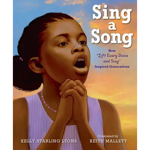 Sing a Song: How Lift Every Voice and Sing Inspired Generations - Hardcover