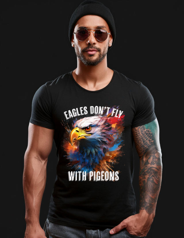 Eagles Don't Fly with Pigeons Art T-Shirts | GM TM