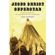 Jesus Christ Superstar: Behind the Scenes of the Worldwide Musical Phenomenon - Hardcover