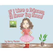 If I Were a Princess, I'd Never Say Please!