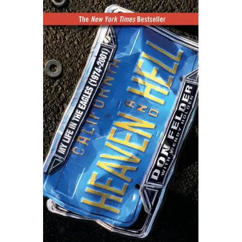 Heaven and Hell: My Life in the Eagles (1974-2001)