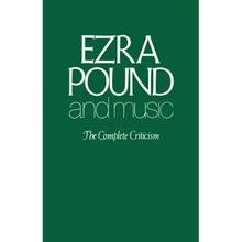 Ezra Pound and Music: The Complete Criticism