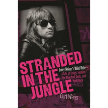 Stranded in the Jungle: Jerry Nolan's Wild Ride: A Tale of Drugs, Fashion, the New York Dolls and Punk Rock