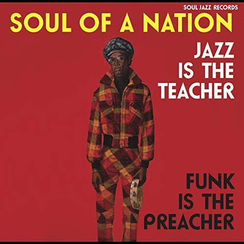 Soul Jazz Records Presents Soul Of A Nation: Jazz Is The Teacher, Funk Is The Preacher -- Afro-Centric Jazz, Street Funk And The Roots Of Rap In The Black Power Era 1969-75 [Vinyl]