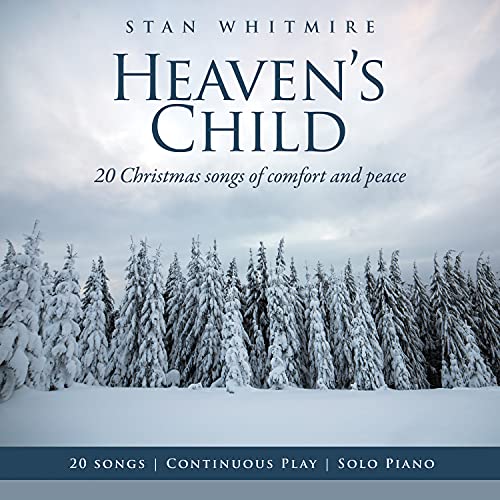 Stan Whitmire - Heaven's Child: 20 Christmas Songs of Comfort and Peace [CD]