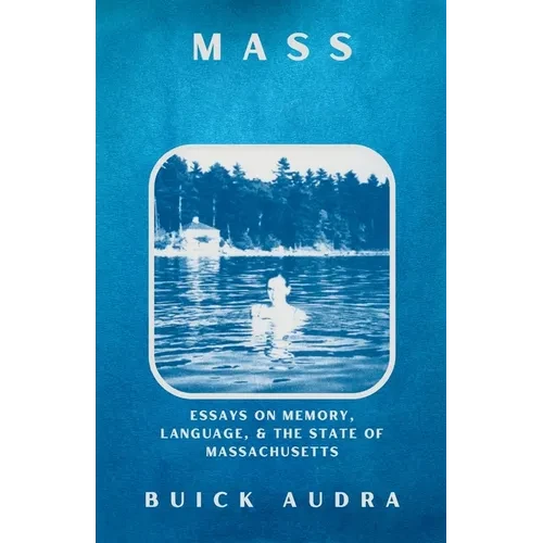 Mass: Essays on Memory, Language, & the State of Massachusetts - Paperback