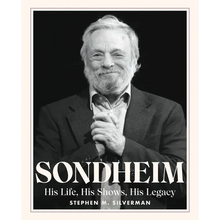 Sondheim: His Life, His Shows, His Legacy - Hardcover
