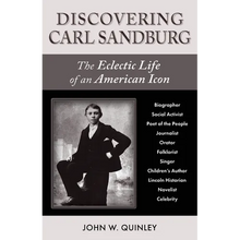 Discovering Carl Sandburg: The Eclectic Life of an American Icon