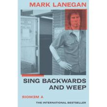 Sing Backwards and Weep: A Memoir