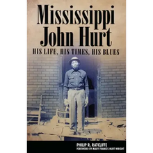 Mississippi John Hurt: His Life, His Times, His Blues