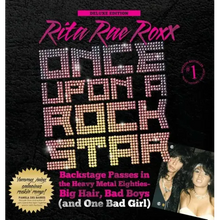 Once Upon a Rock Star: Backstage Passes in the Heavy Metal Eighties - Big Hair, Bad Boys (and One Bad Girl)