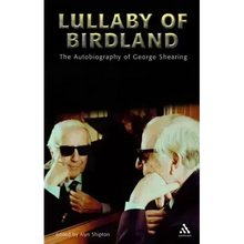 Lullaby of Birdland: The Autobiography of George Shearing