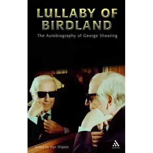 Lullaby of Birdland: The Autobiography of George Shearing