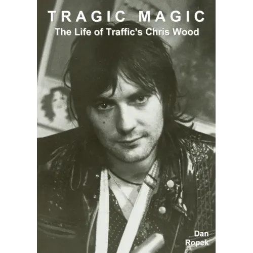 Tragic Magic: The Life of Traffic's Chris Wood