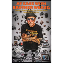 At Ease with Brother Wease: The Last Great American Disc Jockey Recalls When Radio Was Fun