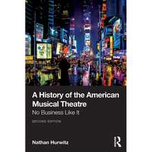 A History of the American Musical Theatre: No Business Like It