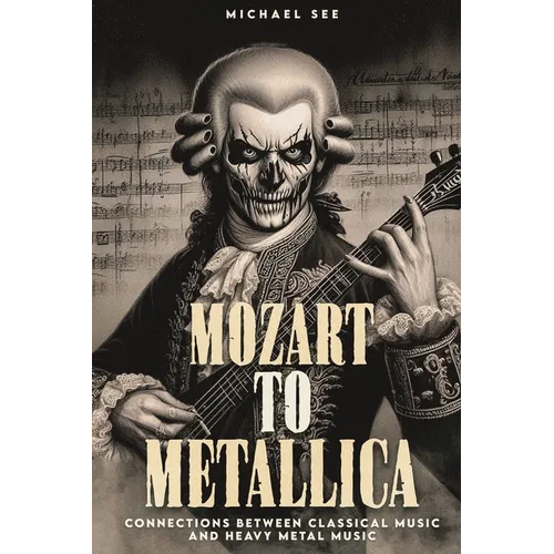Mozart to Metallica: Connections between Classical music and Heavy Metal