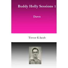Buddy Holly Sessions: 1 Dawn