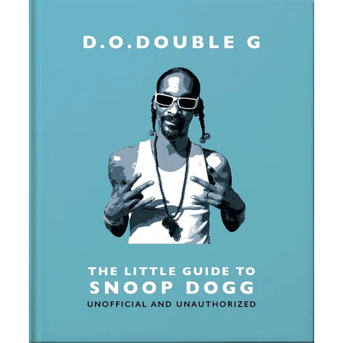 D. O. Double G: The Little Guide to Snoop Dogg