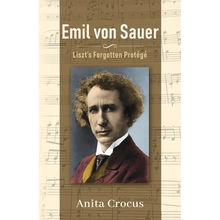 Emil von Sauer: Liszt's Forgotten Protégé - Paperback