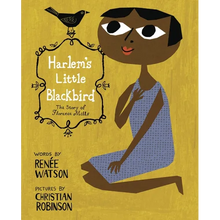 Harlem's Little Blackbird: The Story of Florence Mills