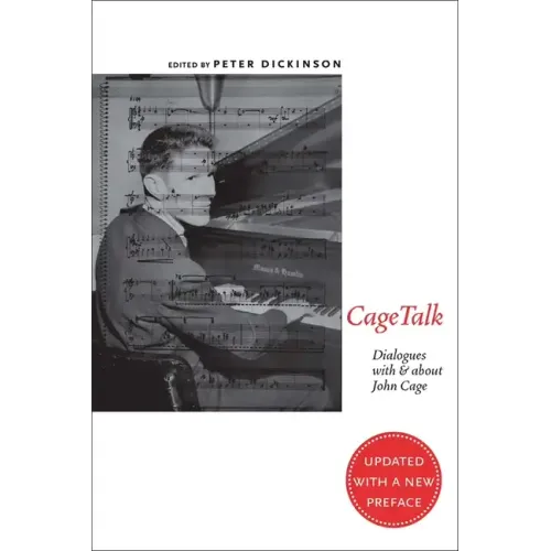 Cagetalk: Dialogues with and about John Cage