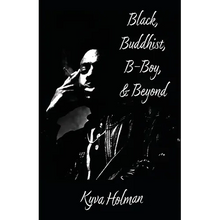 Black, Buddhist, B-Boy, & Beyond