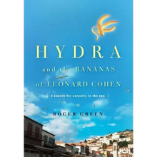 Hydra and the Bananas of Leonard Cohen: A Search for Serenity in the Sun