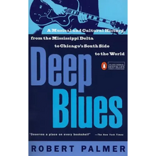 Deep Blues: A Musical and Cultural History of the Mississippi Delta