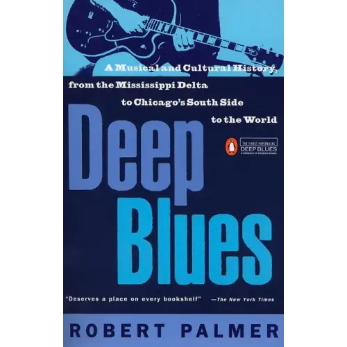 Deep Blues: A Musical and Cultural History of the Mississippi Delta