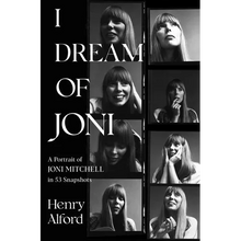 I Dream of Joni: A Portrait of Joni Mitchell in 53 Snapshots