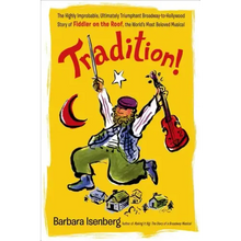 Tradition!: The Highly Improbable, Ultimately Triumphant Broadway-To-Hollywood Story of Fiddler on the Roof, the World's Most Beloved Musical