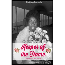 Keeper of the Flame: A Biography of Nina Simone
