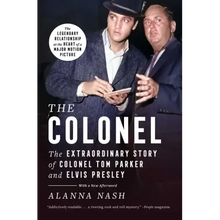 The Colonel: The Extraordinary Story of Colonel Tom Parker and Elvis Presley