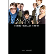 Arcade Fire: Behind the Black Mirror