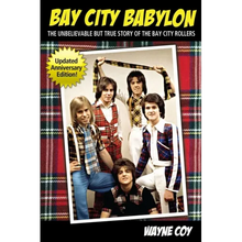 Bay City Babylon: The Unbelievable, But True Story Of The Bay City Rollers
