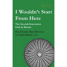 I Wouldn't Start From Here: The Second-Generation Irish in Britain