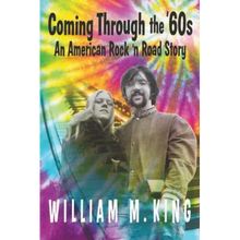 Coming Through the '60s: An American Rock 'n' Road Story
