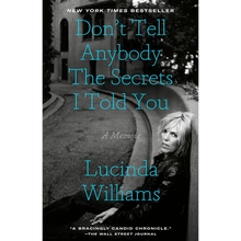 Don't Tell Anybody the Secrets I Told You: A Memoir