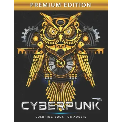 Cyberpunk Coloring Book for Adults: Steampunk Adults Coloring Book Stress Relieving Unique Design
