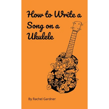 How to Write a Song on a Ukulele