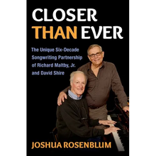 Closer Than Ever: The Unique Six-Decade Songwriting Partnership of Richard Maltby Jr. and David Shire