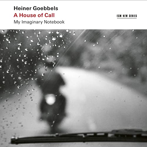 Heiner Goebbels: A House of Call - My Imaginary Notebook [2 CD] [CD]