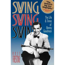 Swing, Swing, Swing: The Life & Times of Benny Goodman
