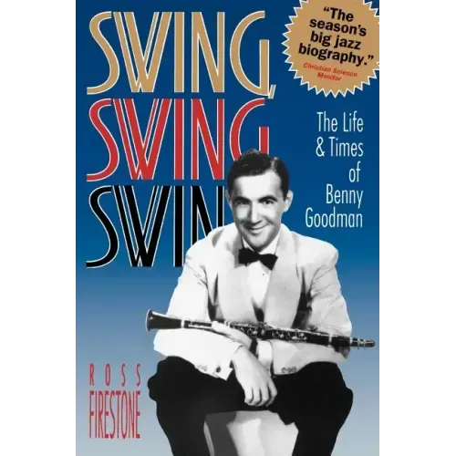 Swing, Swing, Swing: The Life & Times of Benny Goodman