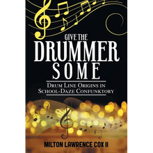 Give the Drummer Some: Drum Line Origins in School-Daze Confunktory