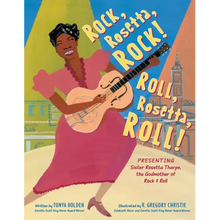 Rock, Rosetta, Rock! Roll, Rosetta, Roll!: Presenting Sister Rosetta Tharpe, the Godmother of Rock & Roll