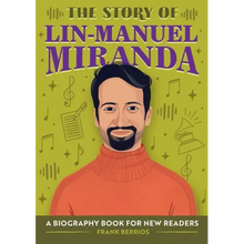 The Story of Lin-Manuel Miranda: An Inspiring Biography for Young Readers