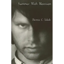 Summer with Morrison: The Early Life and Times of James Douglas Morrison