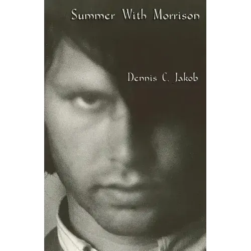 Summer with Morrison: The Early Life and Times of James Douglas Morrison